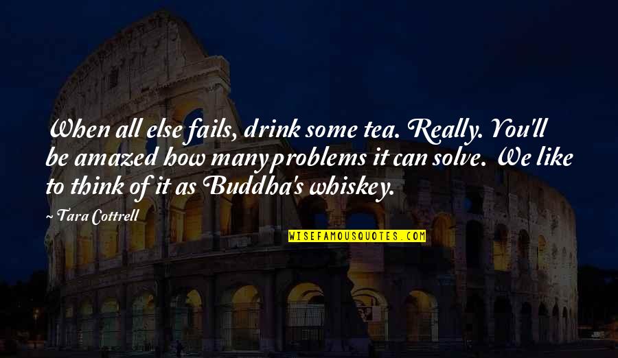 Campout Trailers Quotes By Tara Cottrell: When all else fails, drink some tea. Really.