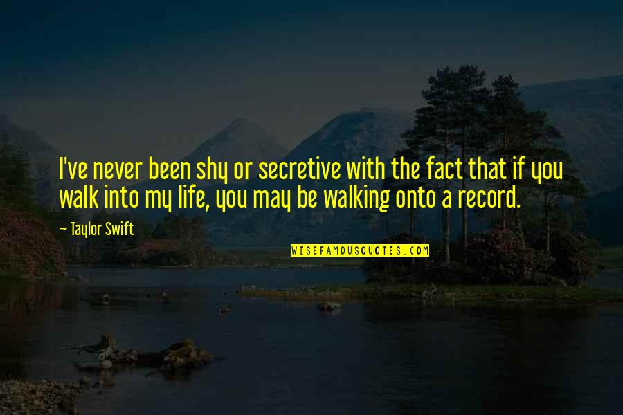 Campout Trailers Quotes By Taylor Swift: I've never been shy or secretive with the