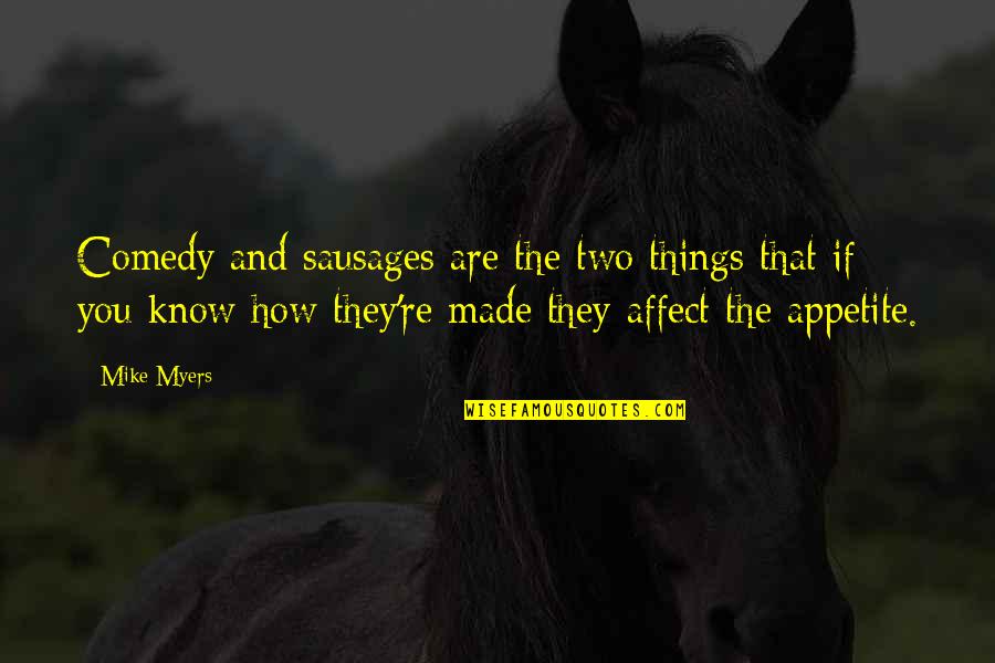 Camps In Night Quotes By Mike Myers: Comedy and sausages are the two things that