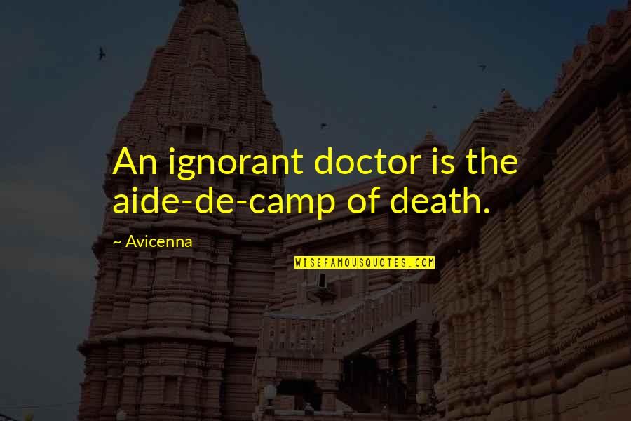 Camps Quotes By Avicenna: An ignorant doctor is the aide-de-camp of death.