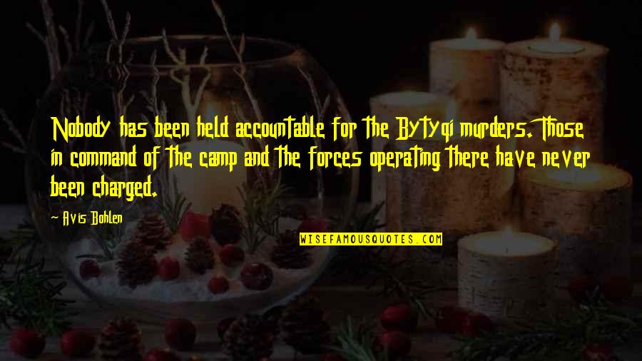 Camps Quotes By Avis Bohlen: Nobody has been held accountable for the Bytyqi