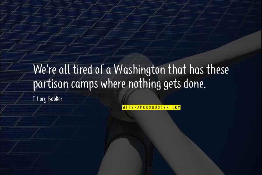 Camps Quotes By Cory Booker: We're all tired of a Washington that has