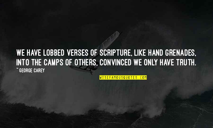 Camps Quotes By George Carey: We have lobbed verses of Scripture, like hand