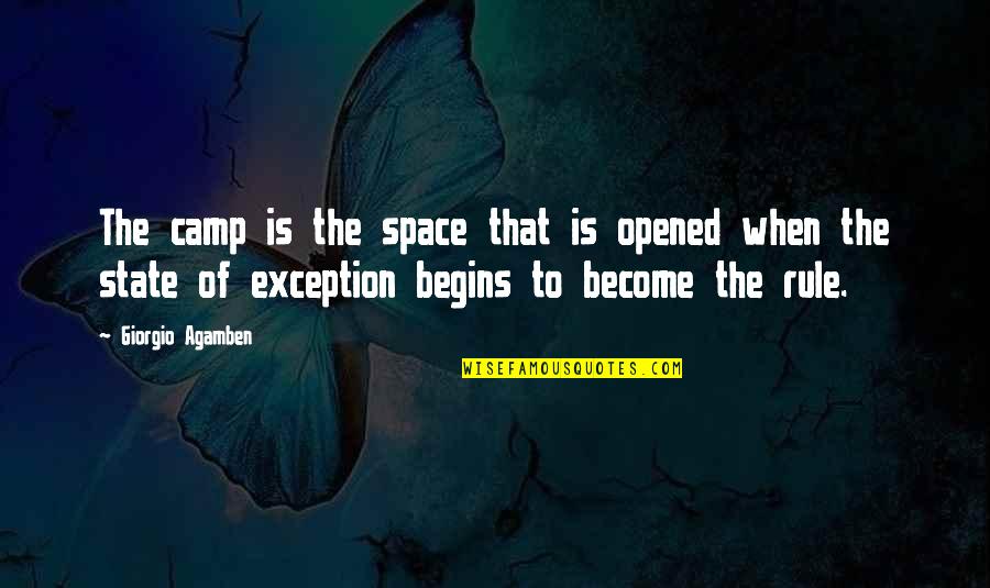 Camps Quotes By Giorgio Agamben: The camp is the space that is opened