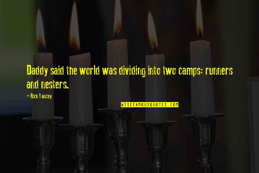 Camps Quotes By Rick Yancey: Daddy said the world was dividing into two