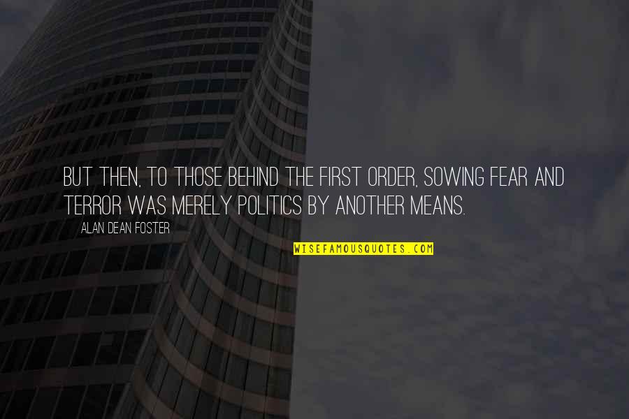 Camps38 Quotes By Alan Dean Foster: But then, to those behind the First Order, Camps38 Quotes By Alan Dean Foster: But then, to those behind the First Order,