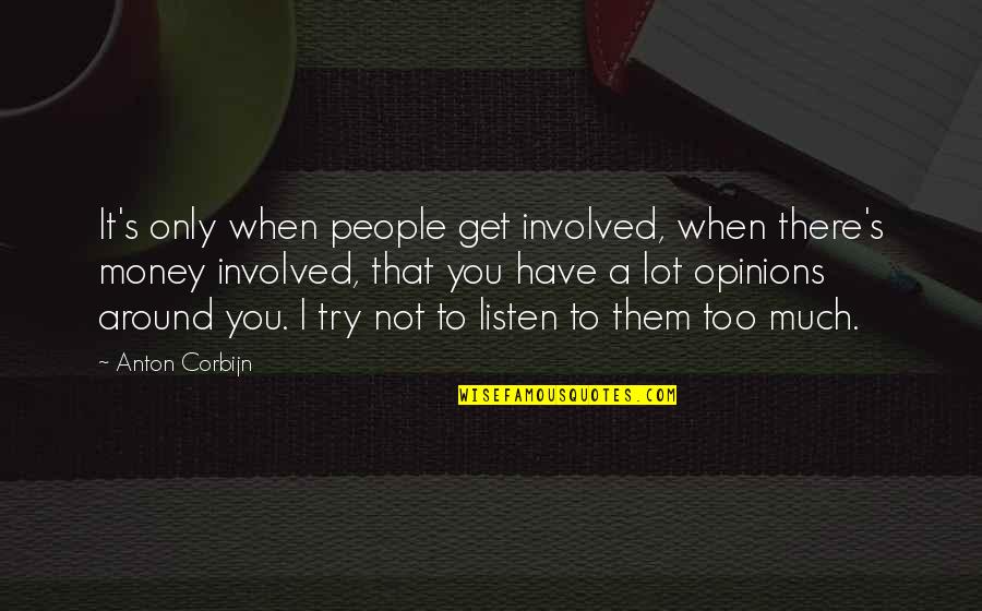 Campsite Quotes By Anton Corbijn: It's only when people get involved, when there's