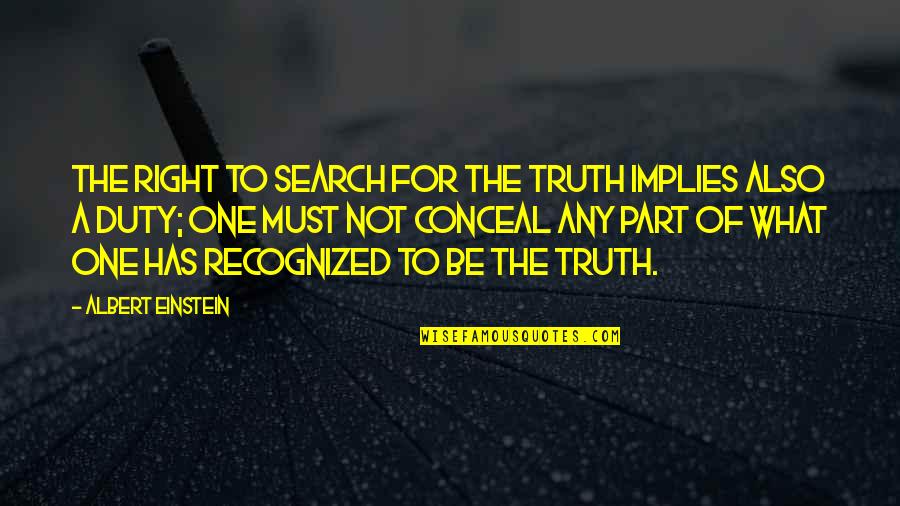 Campsites Open Quotes By Albert Einstein: The right to search for the truth implies Campsites Open Quotes By Albert Einstein: The right to search for the truth implies