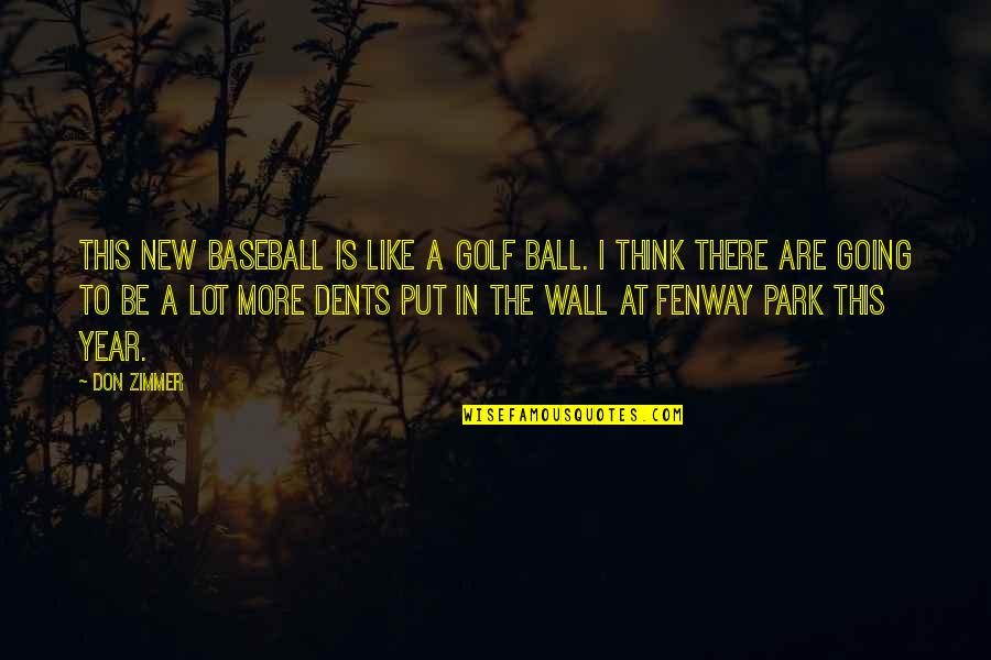Campuran Pemasaran Quotes By Don Zimmer: This new baseball is like a golf ball.