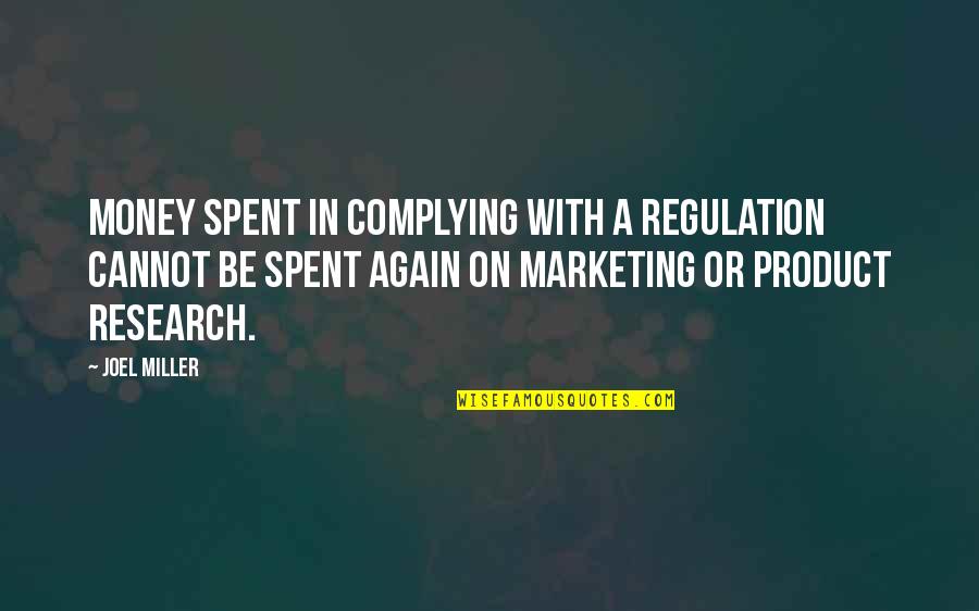 Campuran Pemasaran Quotes By Joel Miller: Money spent in complying with a regulation cannot