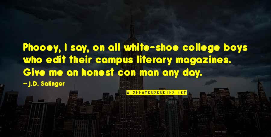 Campus Quotes By J.D. Salinger: Phooey, I say, on all white-shoe college boys