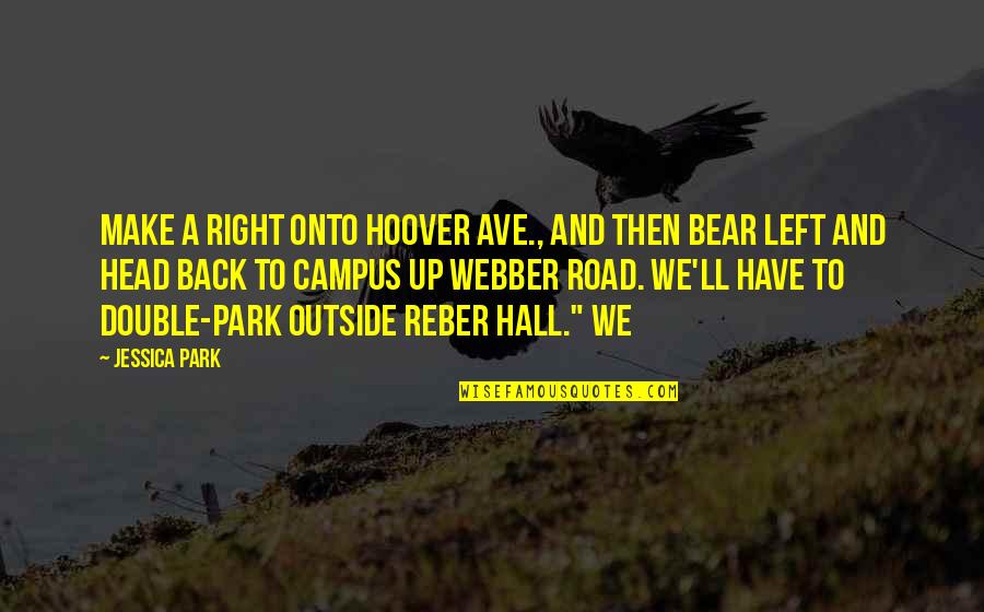Campus Quotes By Jessica Park: Make a right onto Hoover Ave., and then