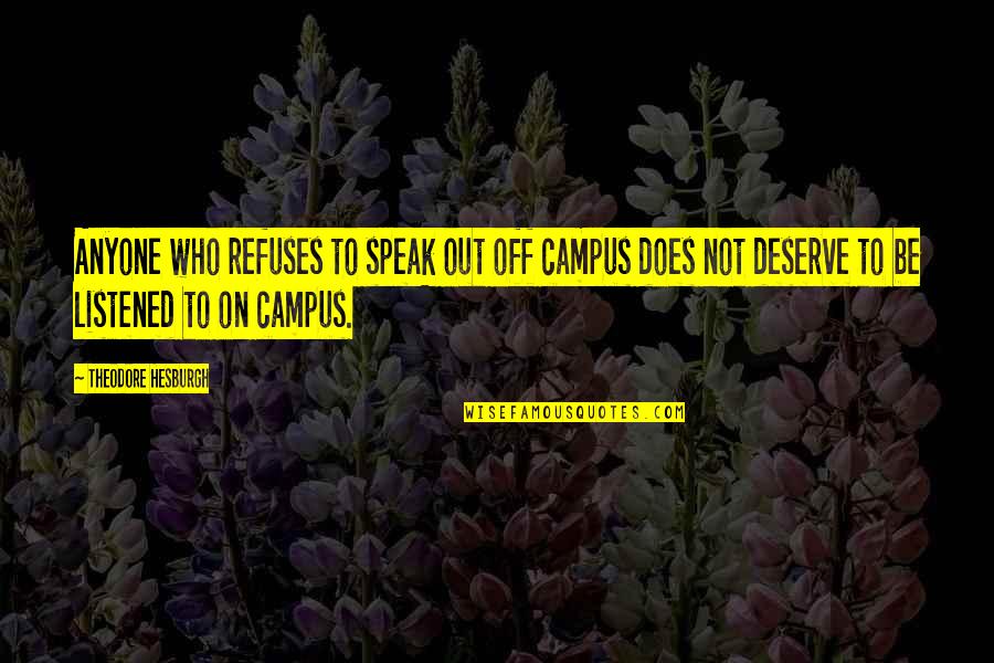 Campus Quotes By Theodore Hesburgh: Anyone who refuses to speak out off campus