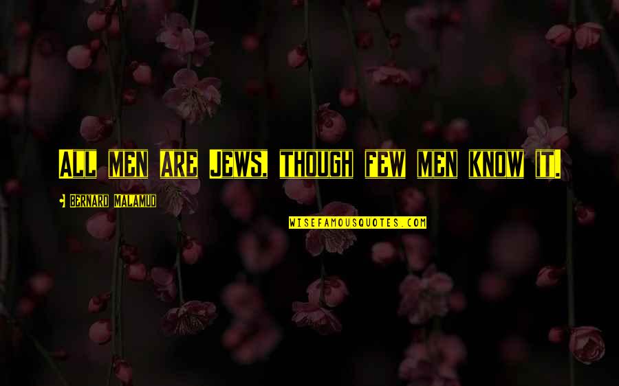 Campuses Def Quotes By Bernard Malamud: All men are Jews, though few men know Campuses Def Quotes By Bernard Malamud: All men are Jews, though few men know