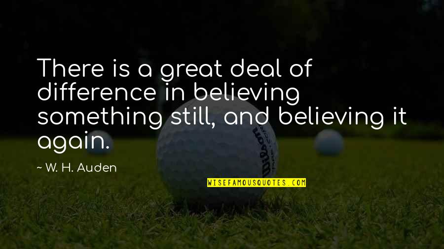 Campuses Def Quotes By W. H. Auden: There is a great deal of difference in