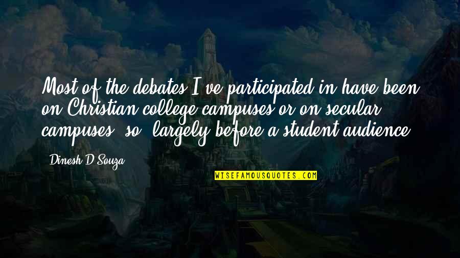 Campuses Quotes By Dinesh D'Souza: Most of the debates I've participated in have