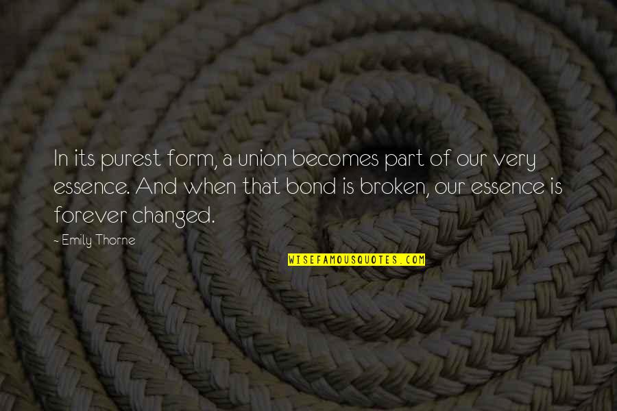 Campusy Quotes By Emily Thorne: In its purest form, a union becomes part