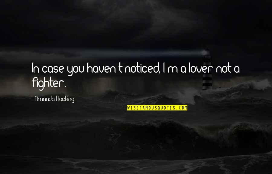 Campuzano Artist Quotes By Amanda Hocking: In case you haven't noticed, I'm a lover