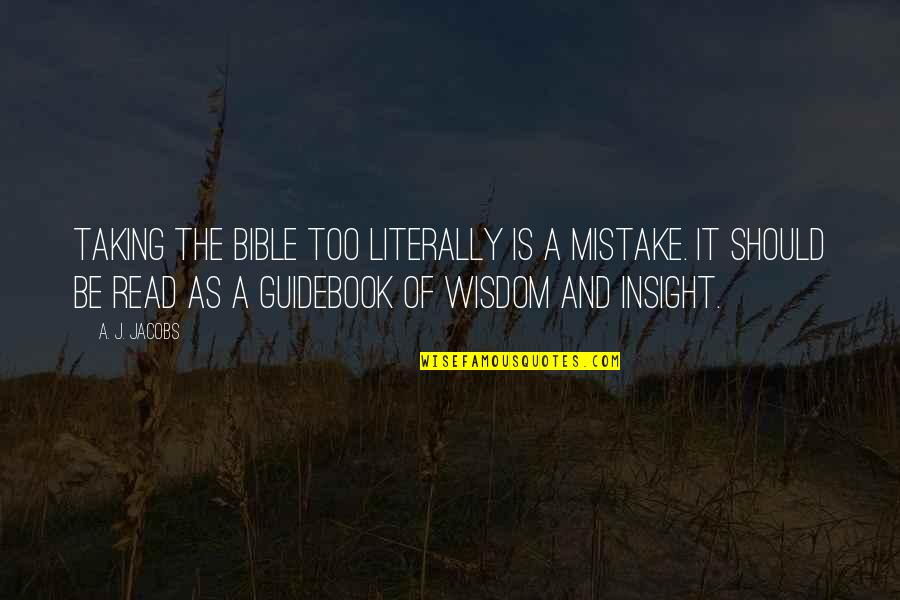 Camry Xle Quotes By A. J. Jacobs: Taking the Bible too literally is a mistake. Camry Xle Quotes By A. J. Jacobs: Taking the Bible too literally is a mistake.