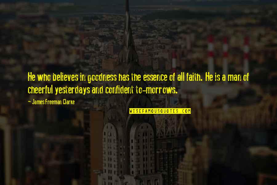 Camry Xle Quotes By James Freeman Clarke: He who believes in goodness has the essence Camry Xle Quotes By James Freeman Clarke: He who believes in goodness has the essence