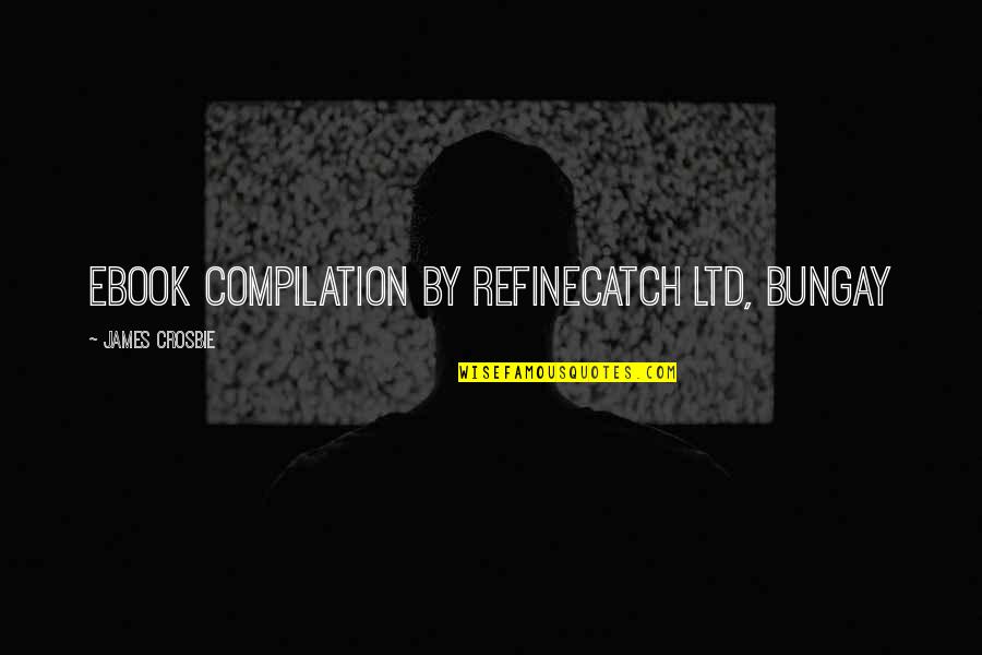 Camryn Amy Quotes By James Crosbie: Ebook compilation by RefineCatch Ltd, Bungay