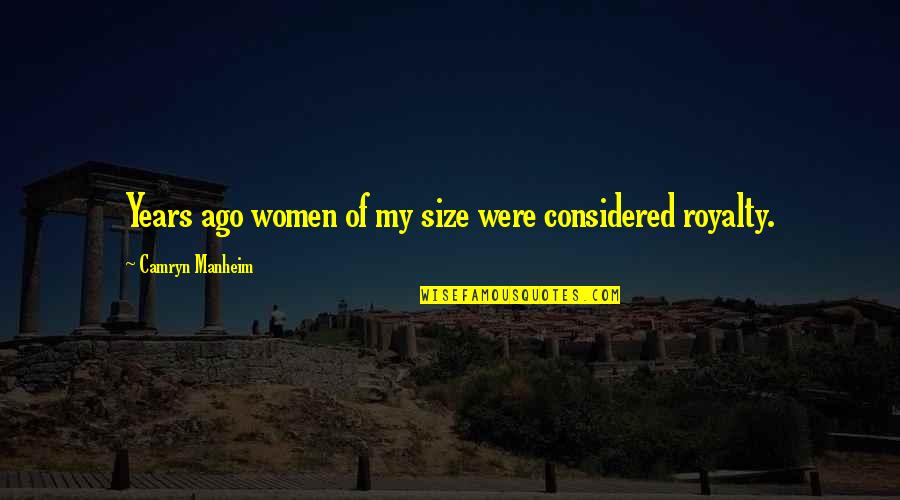 Camryn Quotes By Camryn Manheim: Years ago women of my size were considered Camryn Quotes By Camryn Manheim: Years ago women of my size were considered