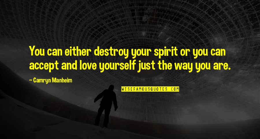 Camryn Quotes By Camryn Manheim: You can either destroy your spirit or you Camryn Quotes By Camryn Manheim: You can either destroy your spirit or you