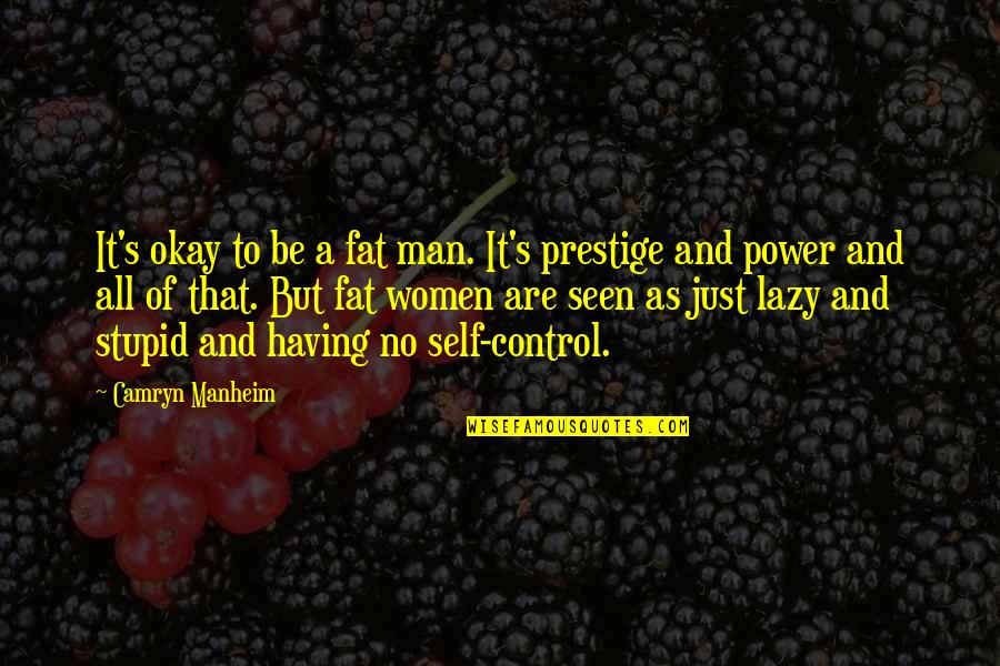Camryn Quotes By Camryn Manheim: It's okay to be a fat man. It's Camryn Quotes By Camryn Manheim: It's okay to be a fat man. It's