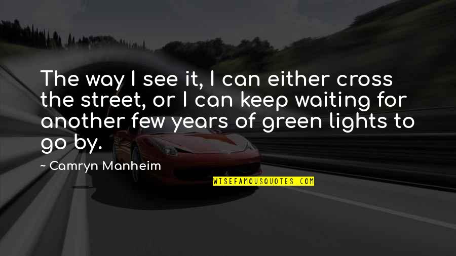 Camryn Quotes By Camryn Manheim: The way I see it, I can either Camryn Quotes By Camryn Manheim: The way I see it, I can either