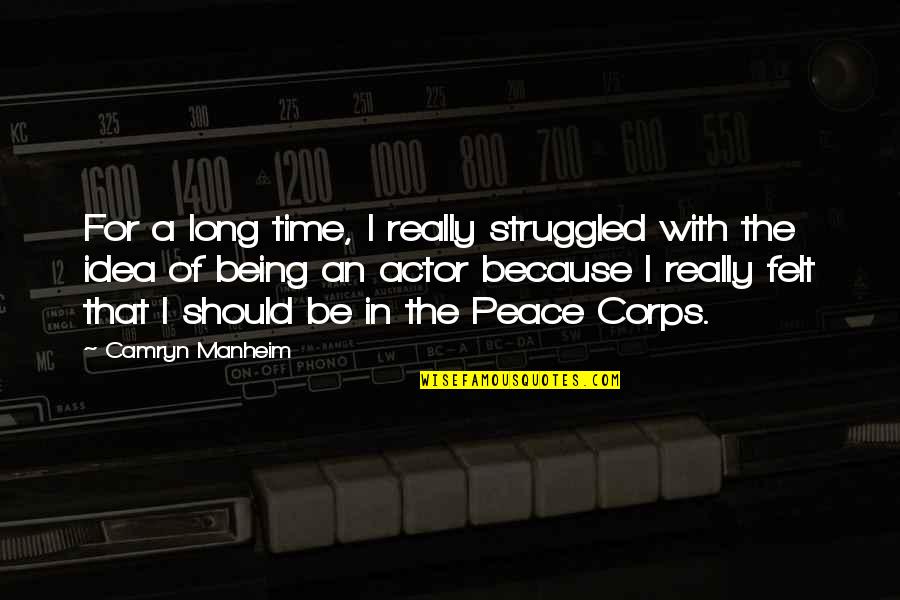 Camryn Quotes By Camryn Manheim: For a long time, I really struggled with Camryn Quotes By Camryn Manheim: For a long time, I really struggled with