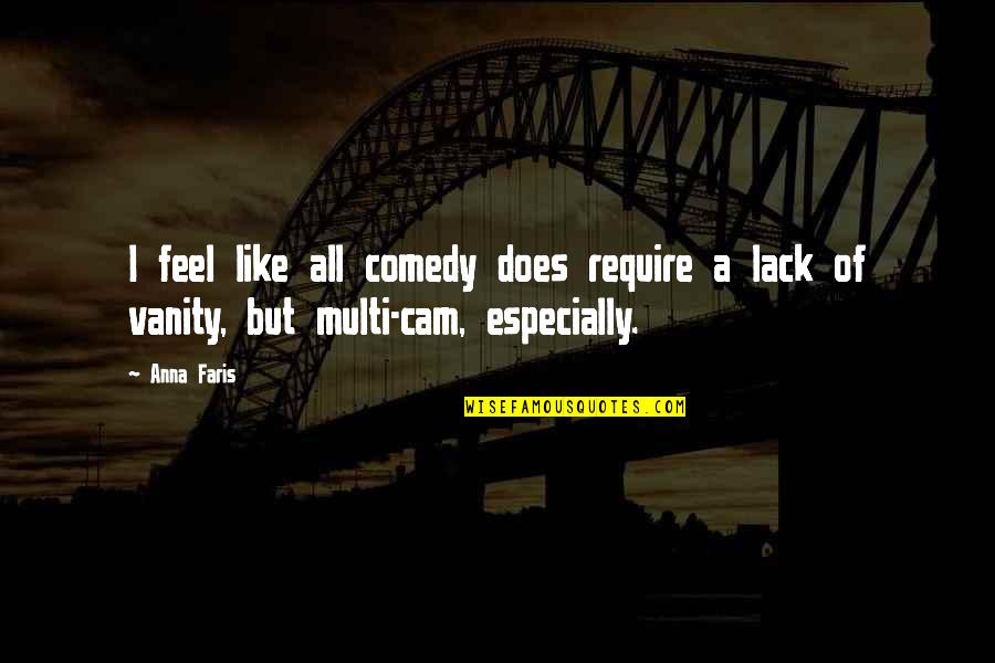 Cam's Quotes By Anna Faris: I feel like all comedy does require a