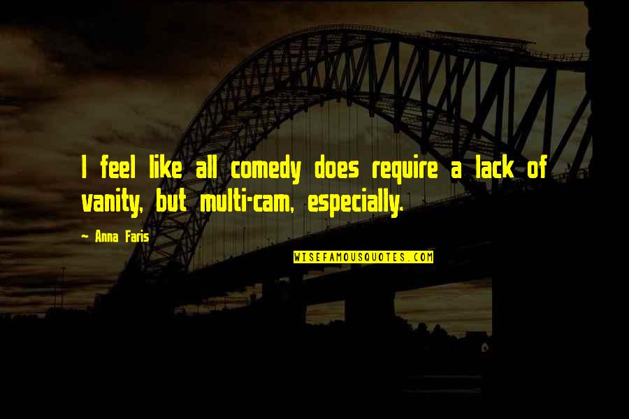 Cam'st Quotes By Anna Faris: I feel like all comedy does require a