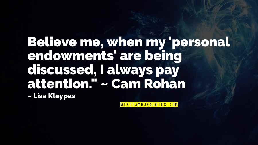 Cam'st Quotes By Lisa Kleypas: Believe me, when my 'personal endowments' are being