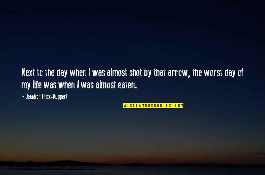 Camuflado En Quotes By Jennifer Frick-Ruppert: Next to the day when I was almost Camuflado En Quotes By Jennifer Frick-Ruppert: Next to the day when I was almost