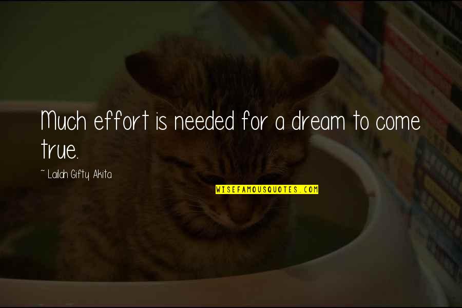 Camuflar Definicion Quotes By Lailah Gifty Akita: Much effort is needed for a dream to
