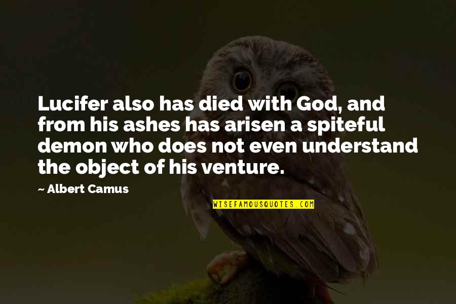 Camus God Quotes By Albert Camus: Lucifer also has died with God, and from