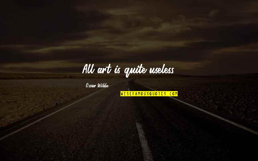 Camus God Quotes By Oscar Wilde: All art is quite useless.
