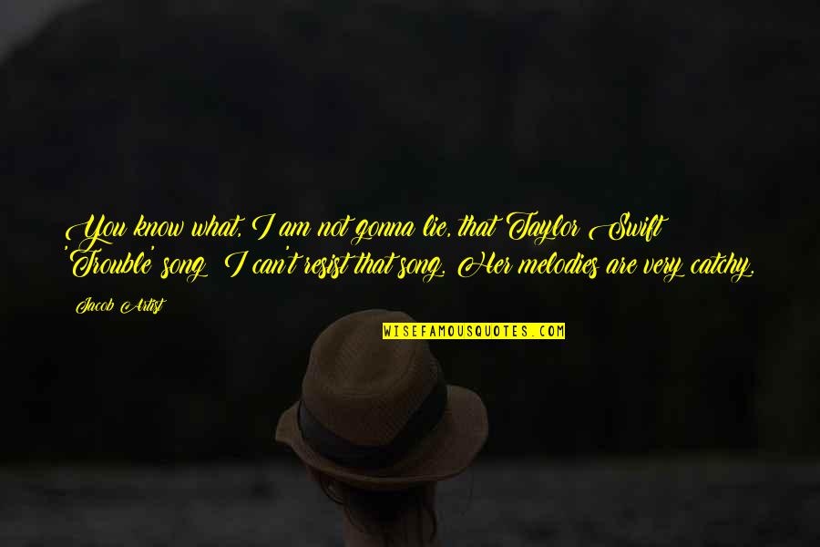 Can Am Quotes By Jacob Artist: You know what, I am not gonna lie, Can Am Quotes By Jacob Artist: You know what, I am not gonna lie,