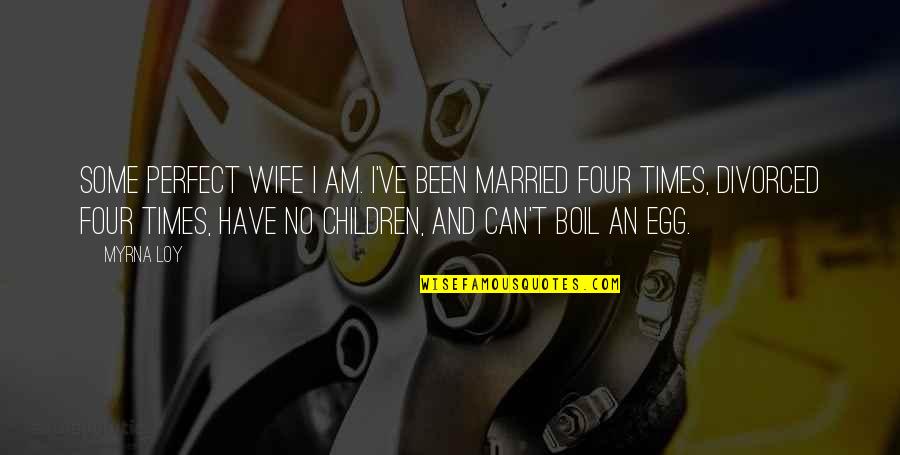 Can Am Quotes By Myrna Loy: Some perfect wife I am. I've been married Can Am Quotes By Myrna Loy: Some perfect wife I am. I've been married
