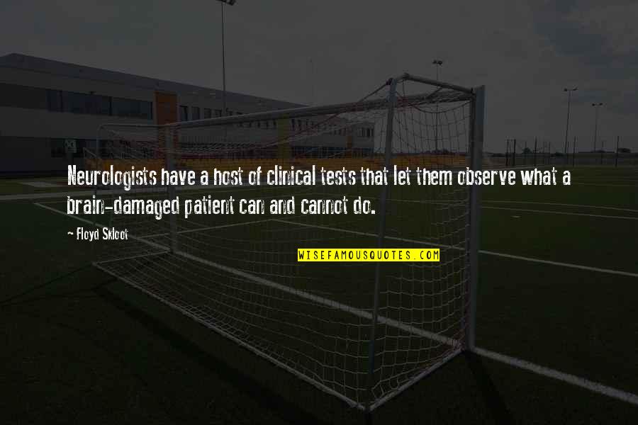 Can And Cannot Quotes By Floyd Skloot: Neurologists have a host of clinical tests that