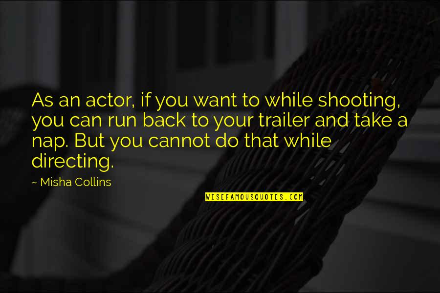 Can And Cannot Quotes By Misha Collins: As an actor, if you want to while