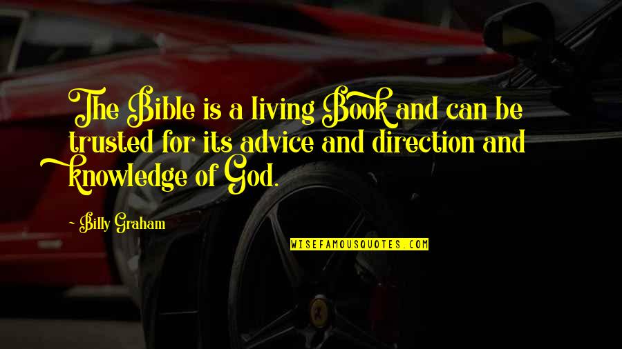 Can Be Trusted Quotes By Billy Graham: The Bible is a living Book and can