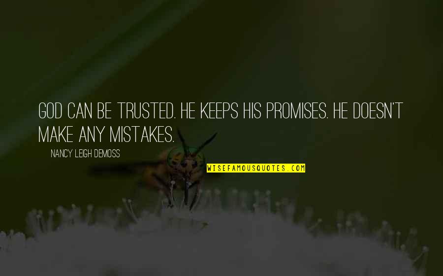 Can Be Trusted Quotes By Nancy Leigh DeMoss: God can be trusted. He keeps His promises.