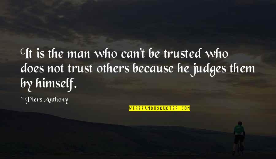 Can Be Trusted Quotes By Piers Anthony: It is the man who can't be trusted