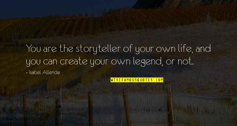 Can Create Quotes By Isabel Allende: You are the storyteller of your own life,