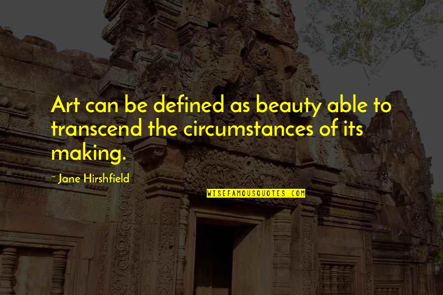 Can Defined Quotes By Jane Hirshfield: Art can be defined as beauty able to