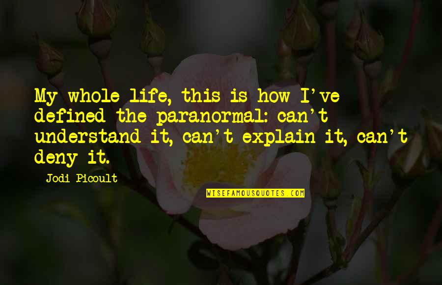 Can Defined Quotes By Jodi Picoult: My whole life, this is how I've defined