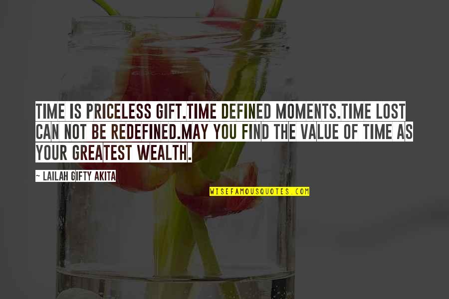Can Defined Quotes By Lailah Gifty Akita: Time is priceless gift.Time defined moments.Time lost can