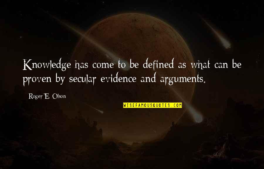 Can Defined Quotes By Roger E. Olson: Knowledge has come to be defined as what