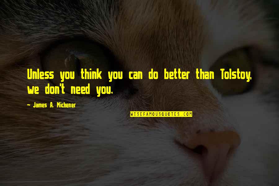 Can Do Better Quotes By James A. Michener: Unless you think you can do better than